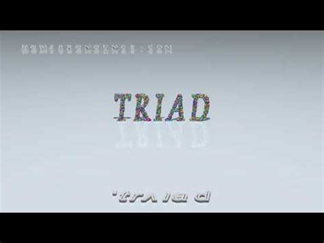 triad pronunciation in english.